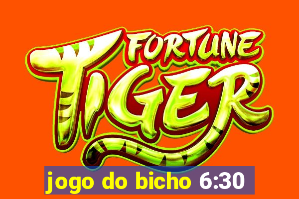 jogo do bicho 6:30